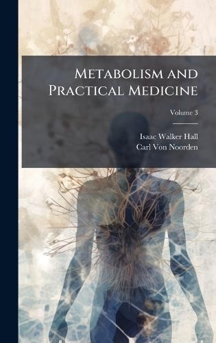 Metabolism and Practical Medicine  by Isaac Walker Hall at Abbey's Bookshop, 