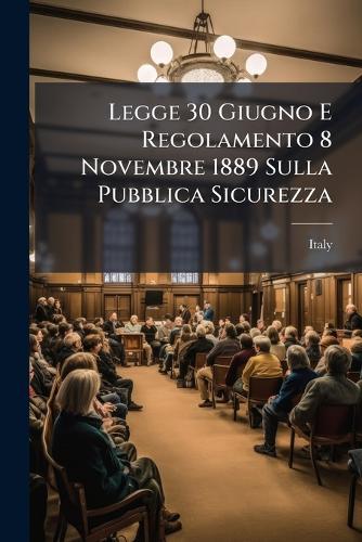 Legge 30 Giugno E Regolamento 8 Novembre 1889 Sulla Pubblica Sicurezza  by Italy at Abbey's Bookshop, 