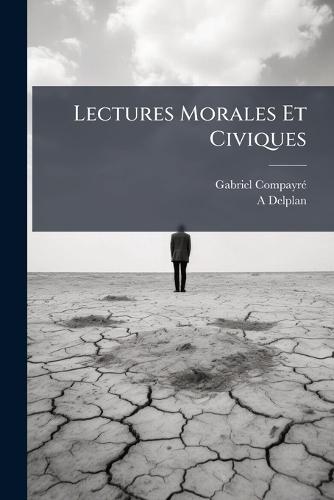 Lectures Morales Et Civiques  by Gabriel Compayrã(c) at Abbey's Bookshop, 