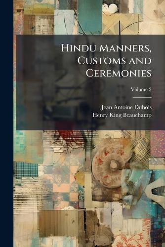 Hindu Manners, Customs and Ceremonies  by Jean Antoine DuBois at Abbey's Bookshop, 