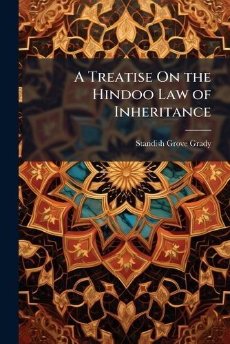 A Treatise On the Hindoo Law of Inheritance  by Standish Grove Grady at Abbey's Bookshop, 