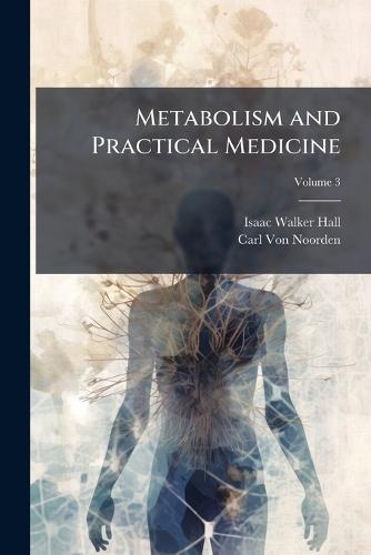 Metabolism and Practical Medicine  by Isaac Walker Hall at Abbey's Bookshop, 