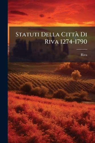 Statuti Della CittÃ Di Riva 1274-1790  by Riva at Abbey's Bookshop, 