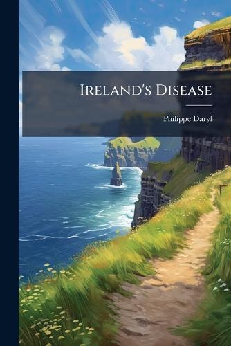 Ireland's Disease  by Philippe Daryl at Abbey's Bookshop, 