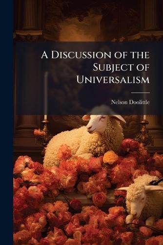 A Discussion of the Subject of Universalism  by Nelson Doolittle at Abbey's Bookshop, 