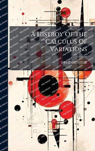 A Histroy Of The Calculus Of Variations  by I Todhunter at Abbey's Bookshop, 