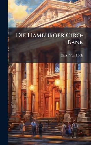 Die Hamburger Giro-Bank  by Ernst Von Halle at Abbey's Bookshop, 