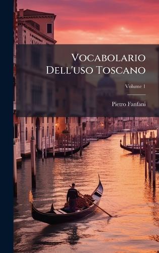 Vocabolario Dell'uso Toscano  by Pietro Fanfani at Abbey's Bookshop, 