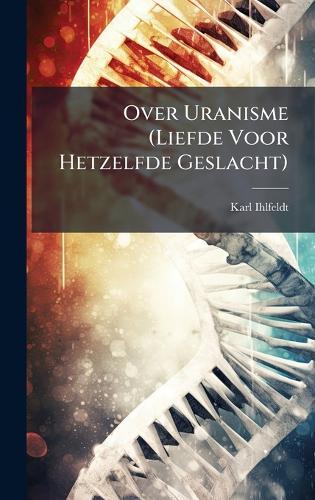 Over Uranisme (Liefde Voor Hetzelfde Geslacht)  by Karl Ihlfeldt at Abbey's Bookshop, 