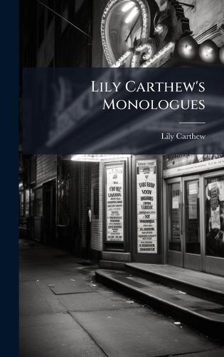 Lily Carthew's Monologues  by Lily Carthew at Abbey's Bookshop, 