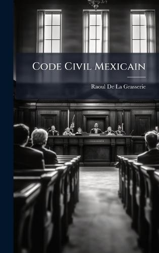 Code Civil Mexicain  by Raoul De La Grasserie at Abbey's Bookshop, 