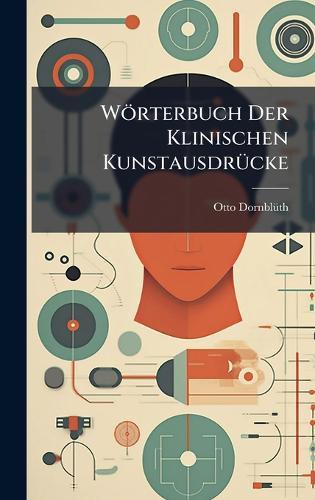 Wörterbuch Der Klinischen KunstausdrÃ1/4cke  by Otto Dornblã1/4th at Abbey's Bookshop, 