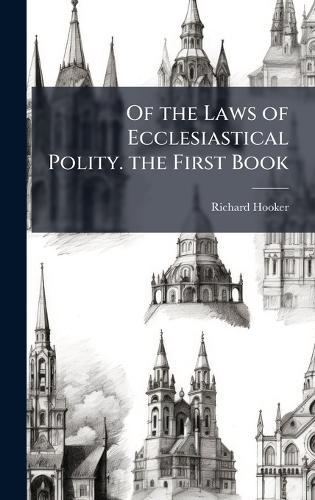 Of the Laws of Ecclesiastical Polity. the First Book  by Richard Hooker at Abbey's Bookshop, 