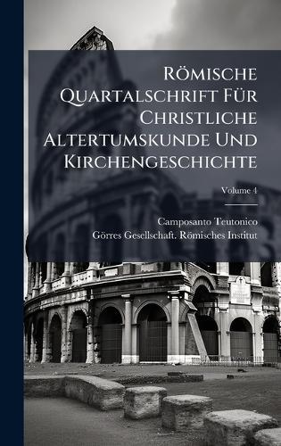 Römische Quartalschrift FÃ1/4r Christliche Altertumskunde Und Kirchengeschichte  by Camposanto Teutonico at Abbey's Bookshop, 