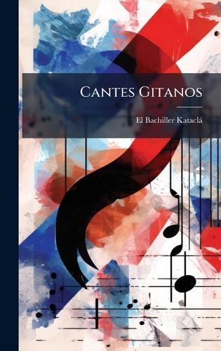 Cantes Gitanos  by El Bachiller Kataclà at Abbey's Bookshop, 