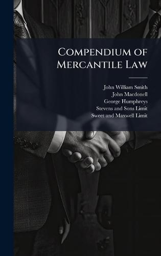 Compendium of Mercantile Law  by John William Smith at Abbey's Bookshop, 