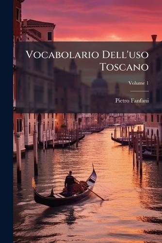 Vocabolario Dell'uso Toscano  by Pietro Fanfani at Abbey's Bookshop, 