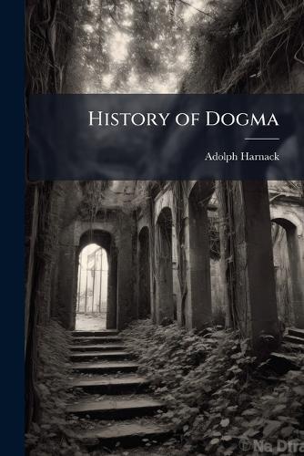 History of Dogma  by Adolph Harnack at Abbey's Bookshop, 