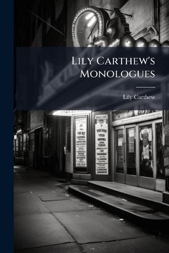 Lily Carthew's Monologues  by Lily Carthew at Abbey's Bookshop, 