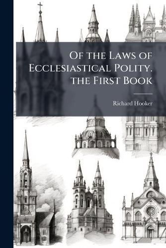 Of the Laws of Ecclesiastical Polity. the First Book  by Richard Hooker at Abbey's Bookshop, 