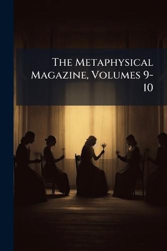 The Metaphysical Magazine, Volumes 9-10  at Abbey's Bookshop, 