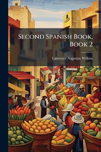 Second Spanish Book, Book 2  by Lawrence Augustus Wilkins at Abbey's Bookshop, 