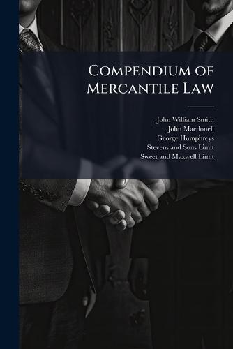 Compendium of Mercantile Law  by John William Smith at Abbey's Bookshop, 