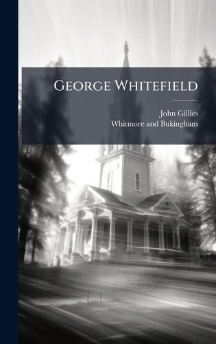 George Whitefield  by John Gillies at Abbey's Bookshop, 