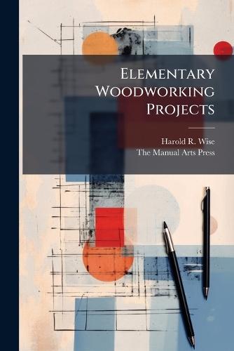 Elementary Woodworking Projects  by Harold R Wise at Abbey's Bookshop, 