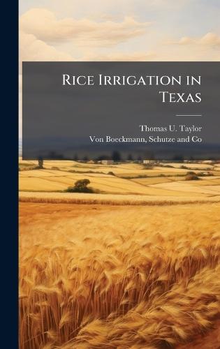 Rice Irrigation in Texas  by Thomas U Taylor at Abbey's Bookshop, 