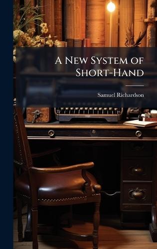 A New System of Short-Hand  by Samuel Richardson at Abbey's Bookshop, 