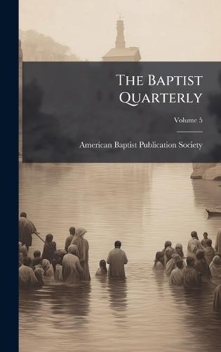The Baptist Quarterly  by American Baptist Publication Society at Abbey's Bookshop, 