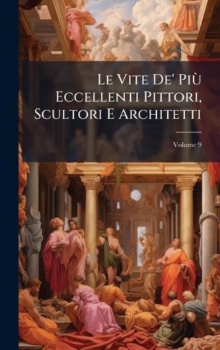 Le Vite De' PiÃ¹ Eccellenti Pittori, Scultori E Architetti  at Abbey's Bookshop, 