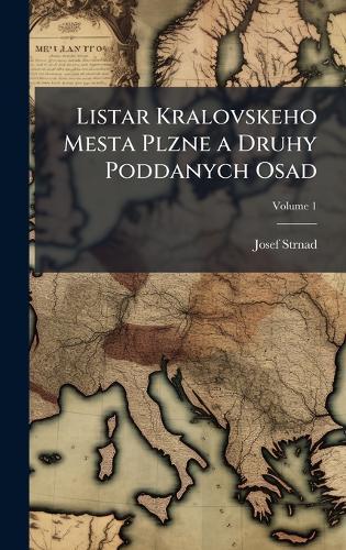 Listar Kralovskeho Mesta Plzne a Druhy Poddanych Osad  by Josef Strnad at Abbey's Bookshop, 
