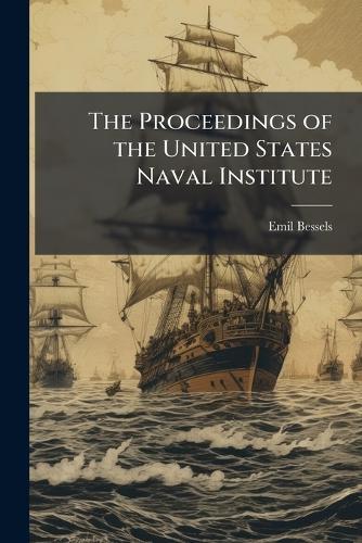 The Proceedings of the United States Naval Institute  by Emil Bessels at Abbey's Bookshop, 