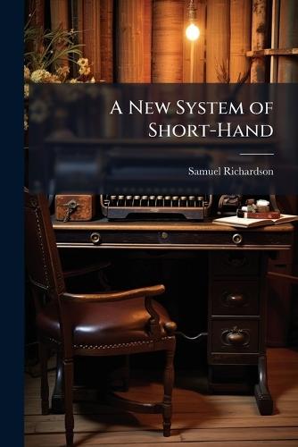 A New System of Short-Hand  by Samuel Richardson at Abbey's Bookshop, 