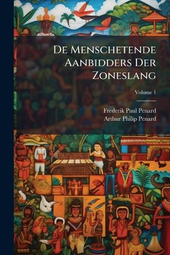 De Menschetende Aanbidders Der Zoneslang  by Frederik Paul Penard at Abbey's Bookshop, 