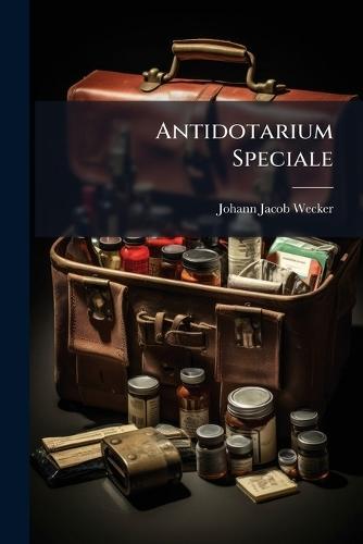 Antidotarium Speciale  by Johann Jacob Wecker at Abbey's Bookshop, 