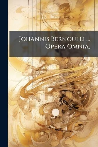 Johannis Bernoulli ... Opera Omnia,  at Abbey's Bookshop, 