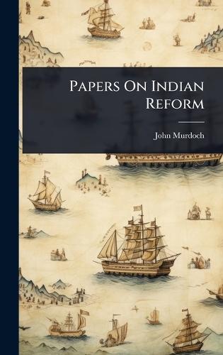 Papers On Indian Reform  by John Murdoch at Abbey's Bookshop, 
