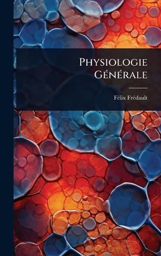 Physiologie GÃ(c)nÃ(c)rale  by Fã(c)LIX Frã(c)Dault at Abbey's Bookshop, 