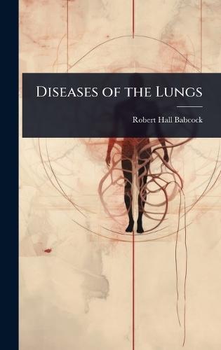 Diseases of the Lungs  by Robert Hall Babcock at Abbey's Bookshop, 