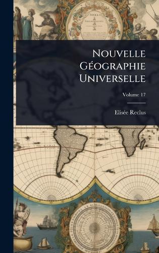 Nouvelle GÃ(c)ographie Universelle  by Elisã(c)E Reclus at Abbey's Bookshop, 