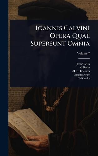 Ioannis Calvini Opera Quae Supersunt Omnia  by Jean Calvin at Abbey's Bookshop, 