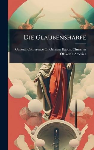 Die Glaubensharfe  by General Conference of German Baptist at Abbey's Bookshop, 