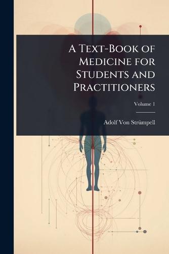 A Text-Book of Medicine for Students and Practitioners  by Adolf Von Strã1/4mpell at Abbey's Bookshop, 