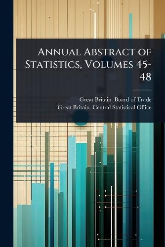 Annual Abstract of Statistics, Volumes 45-48  by Great Britain Board of Trade at Abbey's Bookshop, 