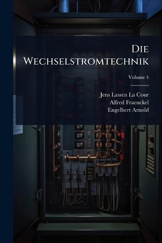Die Wechselstromtechnik  by Jens Lassen La Cour at Abbey's Bookshop, 