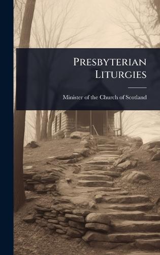 Presbyterian Liturgies  by Minister of the Church of Scotland at Abbey's Bookshop, 