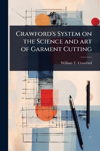 Crawford's System on the Science and art of Garment Cutting  by William T [From Old Catalog] Crawford at Abbey's Bookshop, 